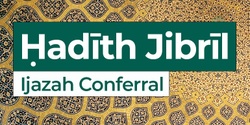 Banner image for Ḥadīth Jibrīl - Ijazah Conferral (SISTERS ONLY)