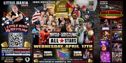 Banner image for Iron Mountain, MI -- Micro-Wrestling All * Stars: Little Mania Rips Through the Ring!