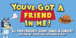 Banner image for You've got a friend in me - all your favourite Disney songs in concert!