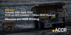 Banner image for ACCR Investor Webinar: Glencore pre-AGM Briefing