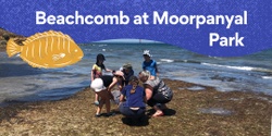 Banner image for Beachcomb at Moorpanyal Park