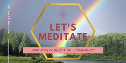 Banner image for Let's Meditate - for insights, connection + community