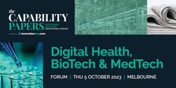 Banner image for The Capability Papers: Digital Health, Biotech & Medtech