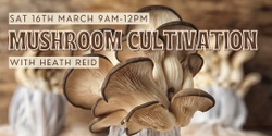 Banner image for Mushroom Cultivation with Heath Reid