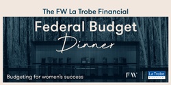 Banner image for The FW La Trobe Financial Federal Budget Dinner 2024