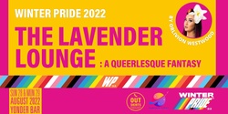 Banner image for The Lavender Lounge: A Queerlesque Fantasy WP '22