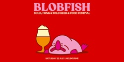 Banner image for Blobfish Sour, Funk & Wild Beer & Food Festival