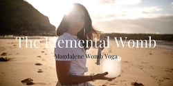 Banner image for The Elemental Womb -  Monthly Sacred Magdalene Womb Yoga Journey