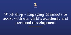 Banner image for Engaging Mindsets to assist with our child’s academic and personal development