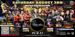 Banner image for Mackinaw, IL - Micro-Wrestling All * Stars @ Pub-52: Little Mania Rips Through the Ring!