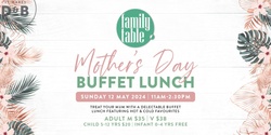 Banner image for FAMILY TABLE MOTHERS DAY BUFFET LUNCH
