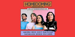 Banner image for Homecoming presents: Partner Look, Ajak Kwai, Solo Career, Skydeck, Deuce, Elmo Aoyama and Doe St