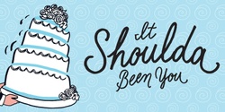 Banner image for It Shoulda Been You