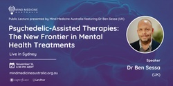 Banner image for Mind Medicine Australia Sydney Public Lecture: Psychedelic-Assisted Therapies: The New Frontier in Mental Health Treatments with Dr Ben Sessa (UK)