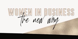 Banner image for Women in Business - The New Way