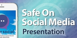 Banner image for Safe on Social Media Presentation - Parent Session