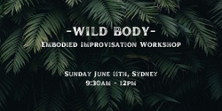 Banner image for Wild Body - Improvised Embodiment Workshop