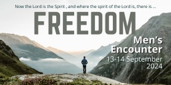 Banner image for Freedom - Men's Encounter Weekend 2024