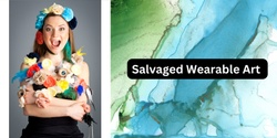 Banner image for Salvaged Wearable Art