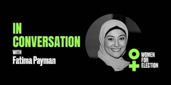 Banner image for Women for Election In Conversation with Fatima Payman
