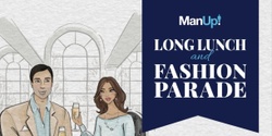 Banner image for ManUp! Long Lunch & Fashion Parade 2023