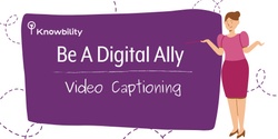 Banner image for Be A Digital Ally: Video Captioning