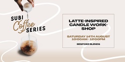 Banner image for Latte-Inspired Candle Workshop | Subi Coffee Series