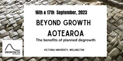 Banner image for Beyond Growth Aotearoa, 16 & 17 Sept (10am-5pm), Victoria University