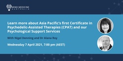 Banner image for Learn more about Asia Pacific’s First Certificate in Psychedelic-Assisted Therapies (CPAT) and our Psychological Support Services