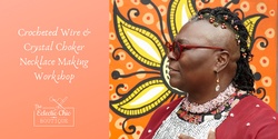 Banner image for Crocheted Wire & Crystal Choker Necklace Making Workshop