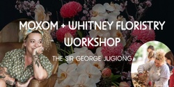 Banner image for Moxom + Whitney Floristry Workshop