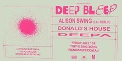 Banner image for Deep Bleep | Alison Swing, Donald's House and Deepa | July 1