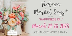 Banner image for Vintage Market Days® Lexington - "Happiness Is..."
