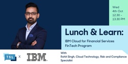 Banner image for Lunch & Learn: IBM Cloud for Financial Services FinTech Program