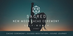 Banner image for  Sacred New Moon Cacao Ceremony  - Sydney