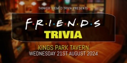 Banner image for Friends Trivia - Kings Park Tavern
