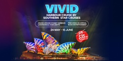 Banner image for SOUTHERN STAR  - VIVID Cruise with Free Drink on Arrival - Last Minute Deal - $35 ONLY