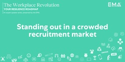 Banner image for Webinar: Standing Out in a Crowded Recruitment Market | The Workplace Revolution