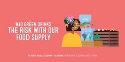 Banner image for Wao Green Drinks: The Risk With Our Food Supply
