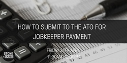 Banner image for Stone & Chalk Presents:  How to submit to the ATO for JobKeeper payment