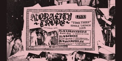 Banner image for Morality Trope - 'Time Thief' Single Launch Tour