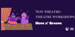 Banner image for Move & Groove : Non-Theatre Theatre Workshops