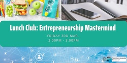 Banner image for Lunch Club Entrepreneurship Mastermind
