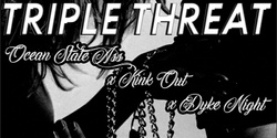 Banner image for Triple Threat: O$A x KO x DN