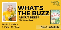 Banner image for SCHOOL PROGRAM:  What's The Buzz About Bees? (Year 4-6) //  Delivered by Megan Daley