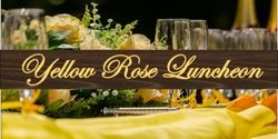 Banner image for Yellow Rose Luncheon