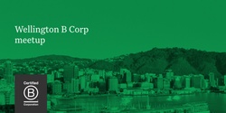Banner image for Wellington B Corp Meet up