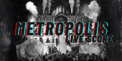 Banner image for METROPOLIS: live score