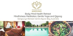 Banner image for The Medicine of Mindfulness - Body-Mind Health Retreat