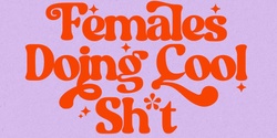 Banner image for JULY 27 PARTY SOCIAL CELEBRATION - Females Doing Cool Shit